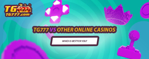 TG777 vs Other Online Casinos: Which is Best for You?